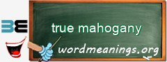 WordMeaning blackboard for true mahogany